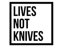 Lives Not Knives