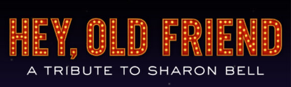 'Hey, Old Friend' : A Tribute to Sharon Bell