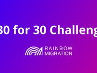 Rainbow Migration's 30 for 30 challenge 
