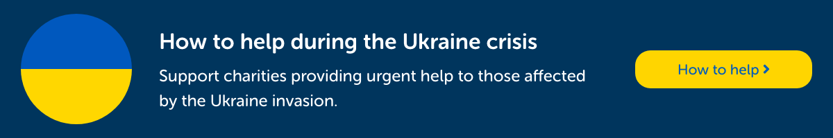 Support charities providing urgent help to those affected by the Ukraine invasion